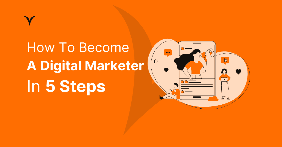 How to become a digital marketer in 5 steps